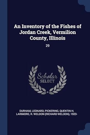 Immagine del venditore per An Inventory of the Fishes of Jordan Creek, Vermilion County, Illinois: 29 venduto da moluna