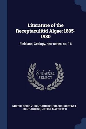 Bild des Verkufers fr Literature of the Receptaculitid Algae: 1805-1980: Fieldiana, Geology, new series, no. 16 zum Verkauf von moluna