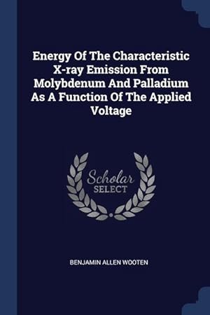 Bild des Verkufers fr Energy Of The Characteristic X-ray Emission From Molybdenum And Palladium As A Function Of The Applied Voltage zum Verkauf von moluna