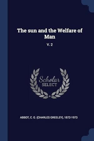 Bild des Verkufers fr The sun and the Welfare of Man: V. 2 zum Verkauf von moluna