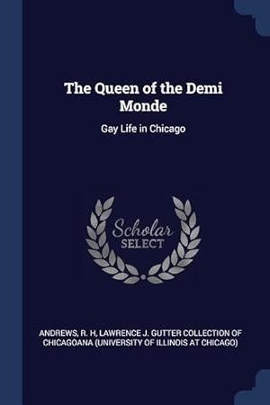 Image du vendeur pour The Queen of the Demi Monde: Gay Life in Chicago mis en vente par moluna