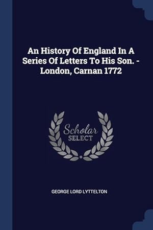 Bild des Verkufers fr An History Of England In A Series Of Letters To His Son. - London, Carnan 1772 zum Verkauf von moluna