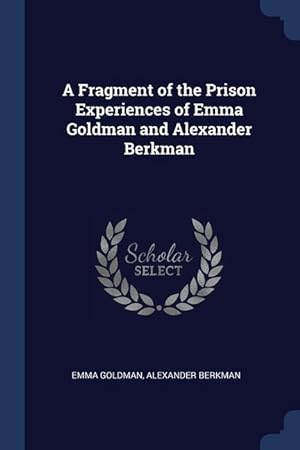 Bild des Verkufers fr A Fragment of the Prison Experiences of Emma Goldman and Alexander Berkman zum Verkauf von moluna