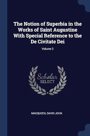 Imagen del vendedor de The Notion of Superbia in the Works of Saint Augustine With Special Reference to the De Civitate Dei Volume 2 a la venta por moluna