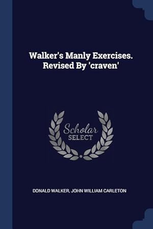 Bild des Verkufers fr Walker\ s Manly Exercises. Revised By \ craven\ zum Verkauf von moluna