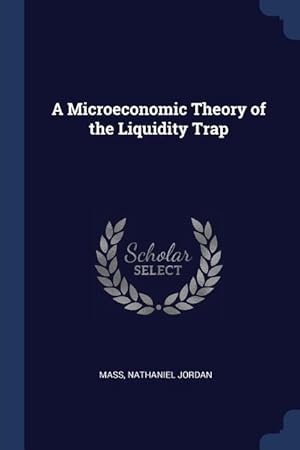 Bild des Verkufers fr A Microeconomic Theory of the Liquidity Trap zum Verkauf von moluna
