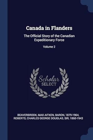 Immagine del venditore per Canada in Flanders: The Official Story of the Canadian Expeditionary Force Volume 2 venduto da moluna