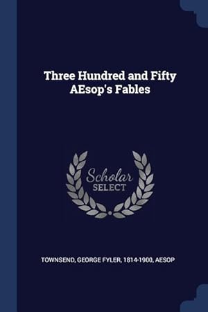 Immagine del venditore per Three Hundred and Fifty AEsop\ s Fables venduto da moluna