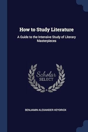 Bild des Verkufers fr How to Study Literature: A Guide to the Intensive Study of Literary Masterpieces zum Verkauf von moluna