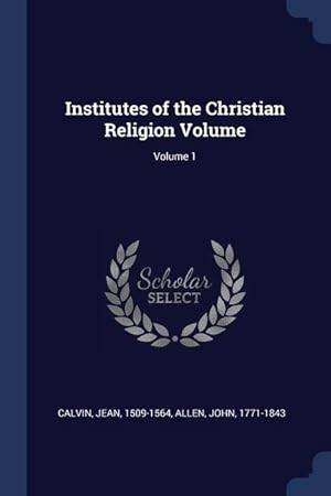 Bild des Verkufers fr Institutes of the Christian Religion Volume Volume 1 zum Verkauf von moluna