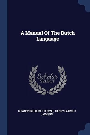 Seller image for A Manual Of The Dutch Language for sale by moluna
