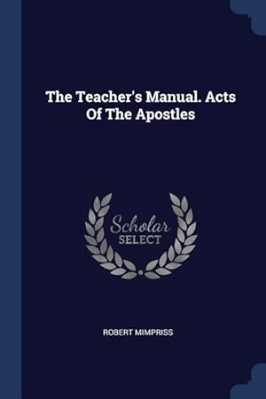 Imagen del vendedor de The Teacher\ s Manual. Acts Of The Apostles a la venta por moluna