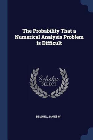 Seller image for The Probability That a Numerical Analysis Problem is Difficult for sale by moluna