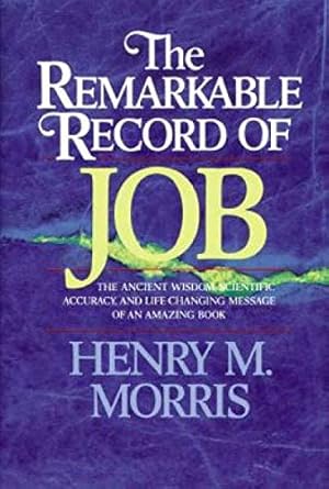 Seller image for The Remarkable Record of Job: The Ancient Wisdom, Scientific Accuracy, and Life-Changing Message of an Amazing Book for sale by savehere619