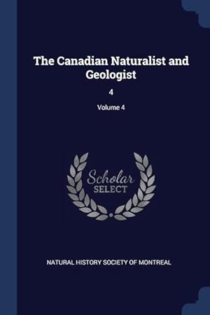 Bild des Verkufers fr The Canadian Naturalist and Geologist: 4 Volume 4 zum Verkauf von moluna