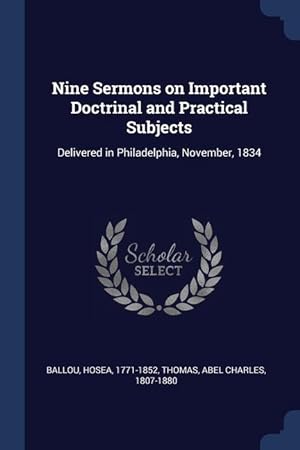 Bild des Verkufers fr Nine Sermons on Important Doctrinal and Practical Subjects: Delivered in Philadelphia, November, 1834 zum Verkauf von moluna