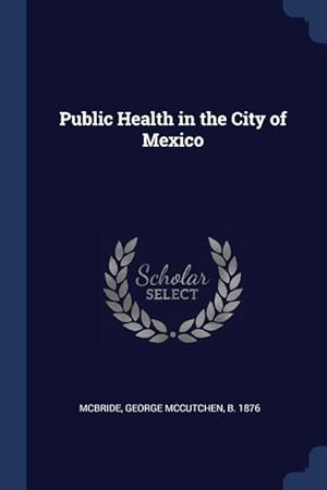 Immagine del venditore per Public Health in the City of Mexico venduto da moluna