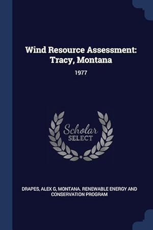 Seller image for Wind Resource Assessment: Tracy, Montana: 1977 for sale by moluna