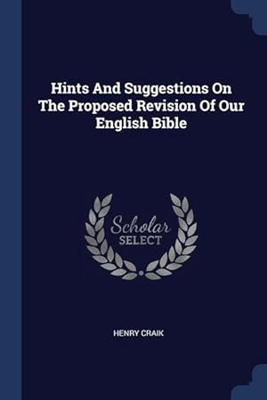 Bild des Verkufers fr Hints And Suggestions On The Proposed Revision Of Our English Bible zum Verkauf von moluna