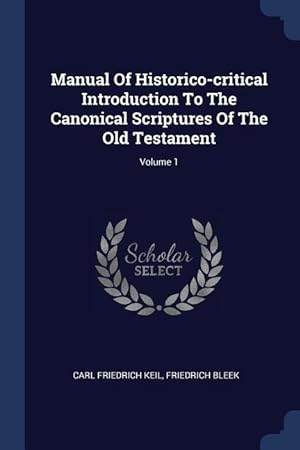 Bild des Verkufers fr Manual Of Historico-critical Introduction To The Canonical Scriptures Of The Old Testament Volume 1 zum Verkauf von moluna