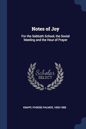 Bild des Verkufers fr Notes of Joy: For the Sabbath School, the Social Meeting and the Hour of Prayer zum Verkauf von moluna