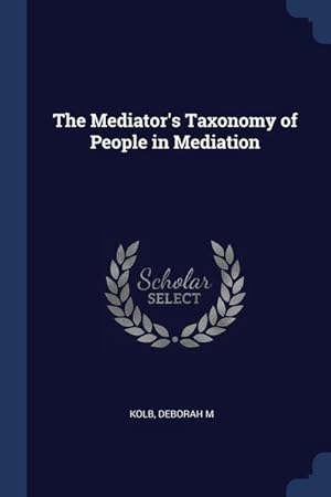 Bild des Verkufers fr The Mediator\ s Taxonomy of People in Mediation zum Verkauf von moluna
