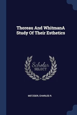 Image du vendeur pour Thoreau And WhitmanA Study Of Their Esthetics mis en vente par moluna