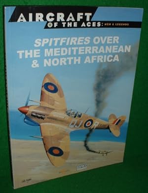 Seller image for AIRCRAFT OF THE ACES : Men and Legends Aircraft of the Aces No 13: Spitfires over the Mediterranean & North Africa for sale by booksonlinebrighton