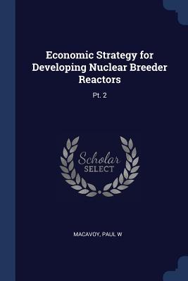 Bild des Verkufers fr Economic Strategy for Developing Nuclear Breeder Reactors: Pt. 2 zum Verkauf von moluna