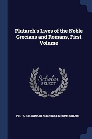Bild des Verkufers fr Plutarch\ s Lives of the Noble Grecians and Romans, First Volume zum Verkauf von moluna