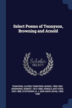 Immagine del venditore per Select Poems of Tennyson, Browning and Arnold venduto da moluna
