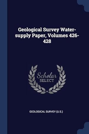 Bild des Verkufers fr Geological Survey Water-supply Paper, Volumes 426-428 zum Verkauf von moluna