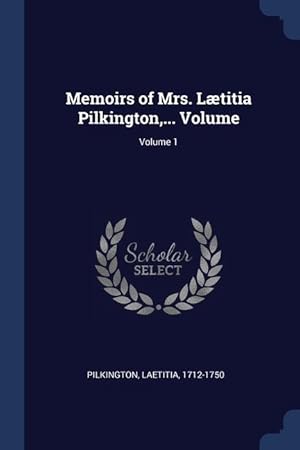 Seller image for Memoirs of Mrs. Ltitia Pilkington, . Volume Volume 1 for sale by moluna