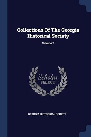 Bild des Verkufers fr Collections Of The Georgia Historical Society Volume 7 zum Verkauf von moluna