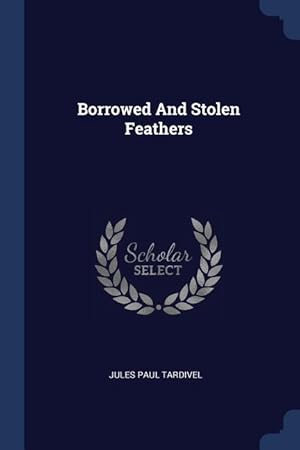 Bild des Verkufers fr Borrowed And Stolen Feathers zum Verkauf von moluna