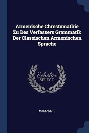 Seller image for Armenische Chrestomathie Zu Des Verfassers Grammatik Der Classischen Armenischen Sprache for sale by moluna