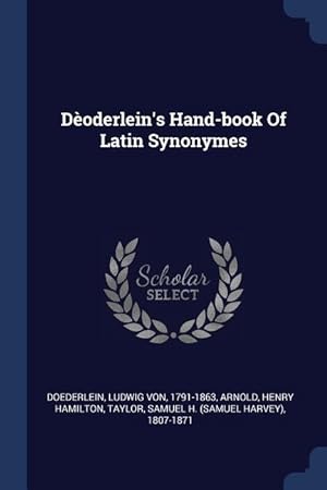 Bild des Verkufers fr Doderlein\ s Hand-book Of Latin Synonymes zum Verkauf von moluna