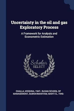 Bild des Verkufers fr Uncertainty in the oil and gas Exploratory Process: A Framework for Analysis and Econometric Estimation zum Verkauf von moluna