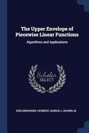 Image du vendeur pour The Upper Envelope of Piecewise Linear Functions: Algorithms and Applications mis en vente par moluna