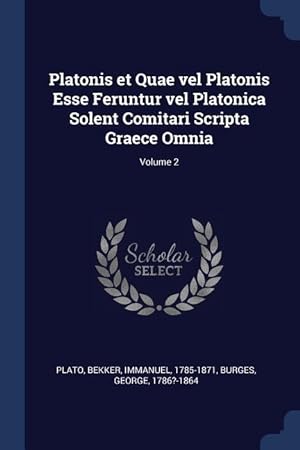 Bild des Verkufers fr Platonis et Quae vel Platonis Esse Feruntur vel Platonica Solent Comitari Scripta Graece Omnia Volume 2 zum Verkauf von moluna