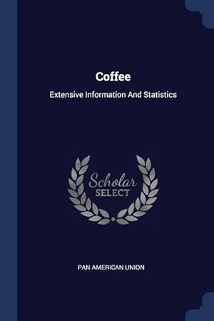 Bild des Verkufers fr Coffee: Extensive Information And Statistics zum Verkauf von moluna