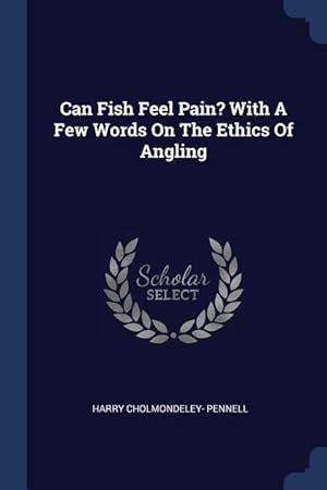 Image du vendeur pour Can Fish Feel Pain? With A Few Words On The Ethics Of Angling mis en vente par moluna