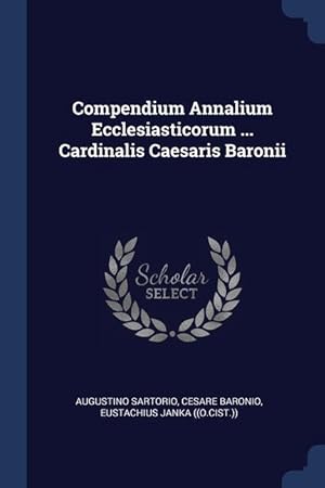 Bild des Verkufers fr Compendium Annalium Ecclesiasticorum . Cardinalis Caesaris Baronii zum Verkauf von moluna