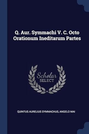 Bild des Verkufers fr Q. Aur. Symmachi V. C. Octo Orationum Ineditarum Partes zum Verkauf von moluna