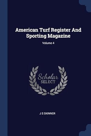Bild des Verkufers fr American Turf Register And Sporting Magazine Volume 4 zum Verkauf von moluna