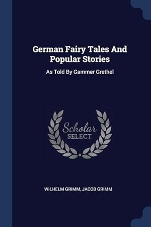Bild des Verkufers fr German Fairy Tales And Popular Stories: As Told By Gammer Grethel zum Verkauf von moluna