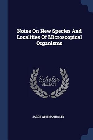 Imagen del vendedor de Notes On New Species And Localities Of Microscopical Organisms a la venta por moluna