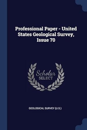 Bild des Verkufers fr Professional Paper - United States Geological Survey, Issue 70 zum Verkauf von moluna