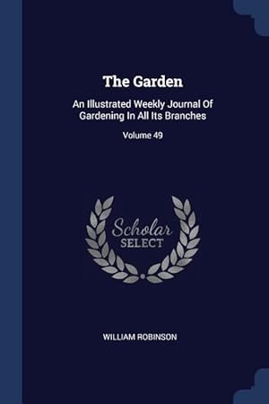 Imagen del vendedor de The Garden: An Illustrated Weekly Journal Of Gardening In All Its Branches Volume 49 a la venta por moluna