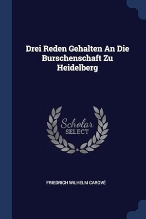 Bild des Verkufers fr Drei Reden Gehalten An Die Burschenschaft Zu Heidelberg zum Verkauf von moluna